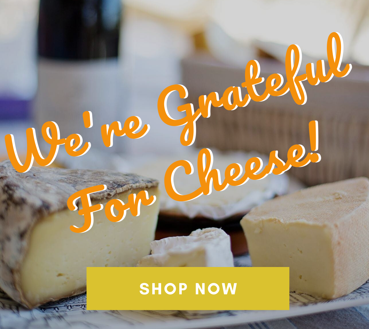 We’re Grateful For Cheese!